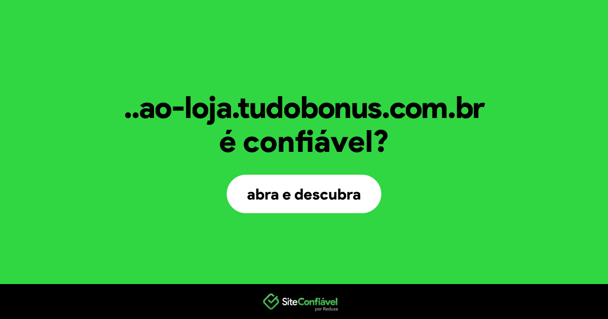 O site ..ao-loja.tudobonus.com.br é confiável?
