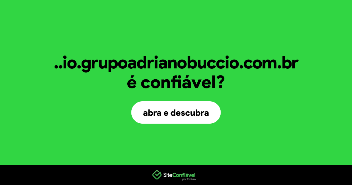 O site ..io.grupoadrianobuccio.com.br é confiável?
