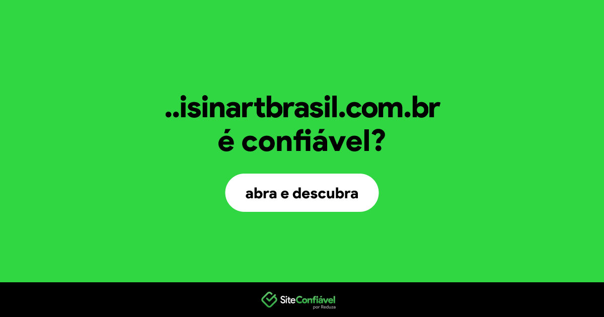 O site ..isinartbrasil.com.br é confiável?