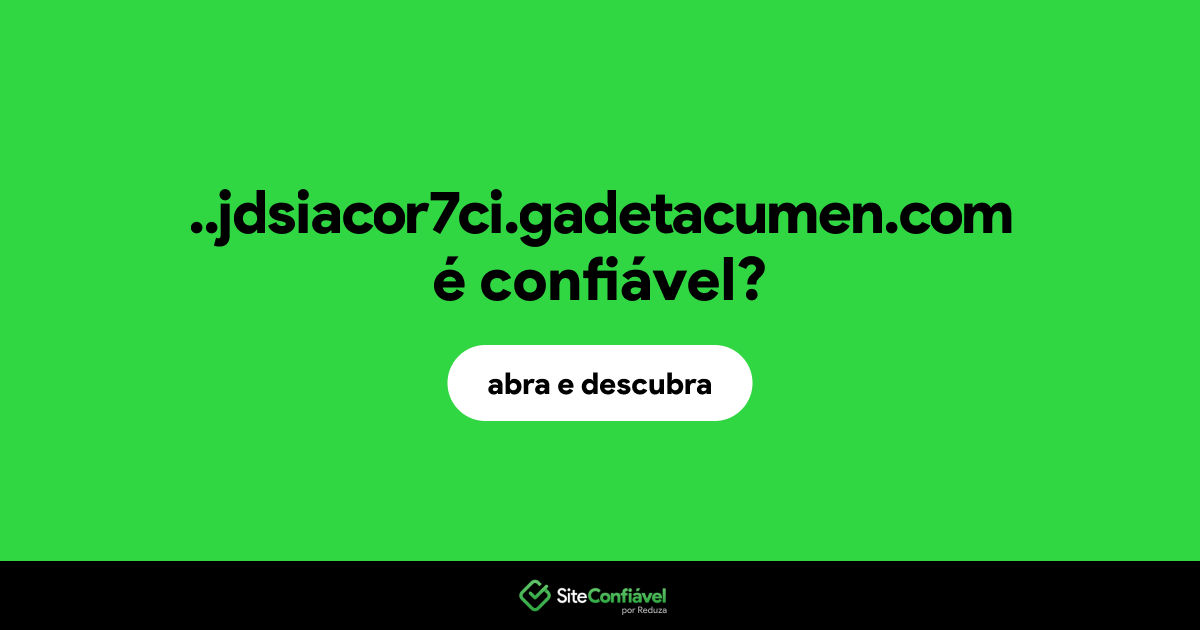O site ..jdsiacor7ci.gadetacumen.com é confiável?