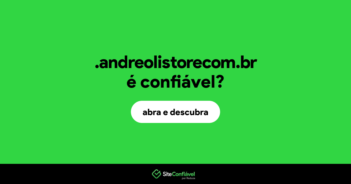 O site .andreolistorecom.br é confiável?