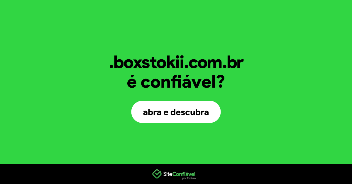 O site .boxstokii.com.br é confiável?