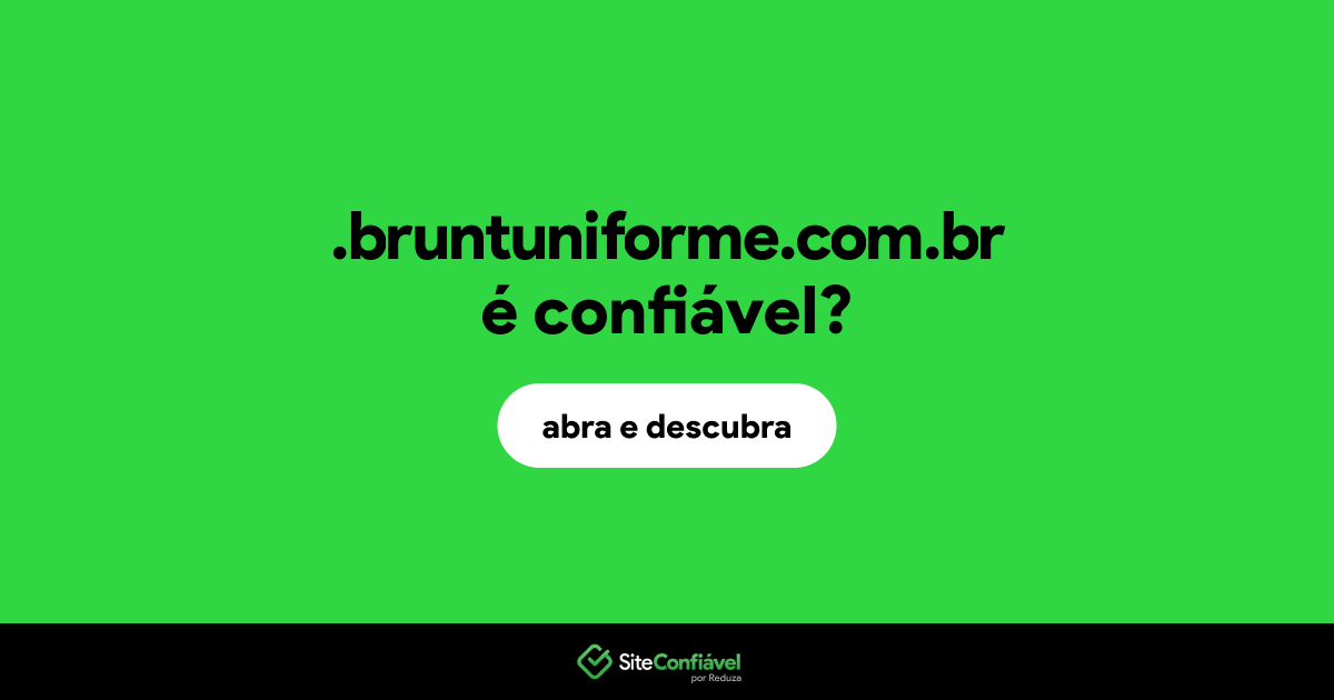O site .bruntuniforme.com.br é confiável?