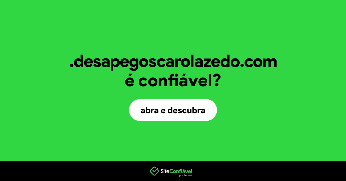 O site .desapegoscarolazedo.com é confiável?