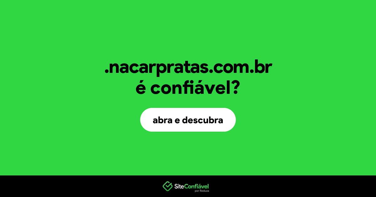 O site .nacarpratas.com.br é confiável?