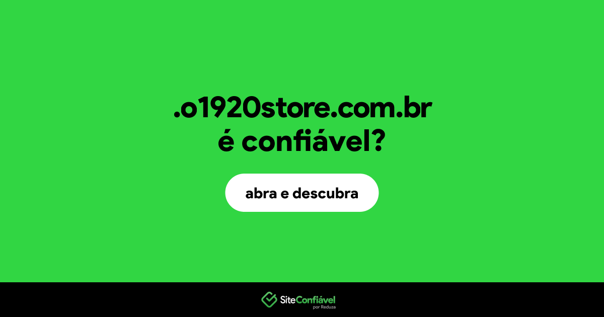 O site .o1920store.com.br é confiável?