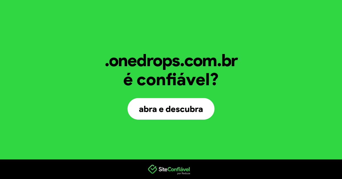 O site .onedrops.com.br é confiável?