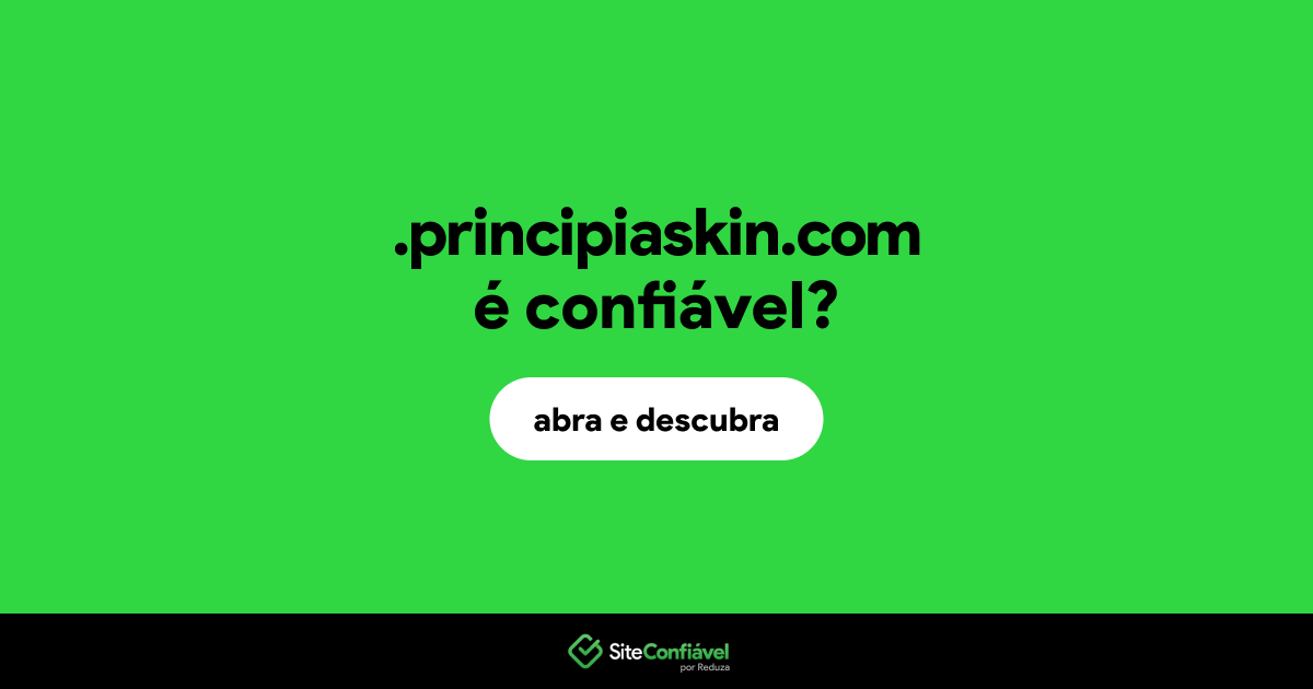 O site .principiaskin.com é confiável?