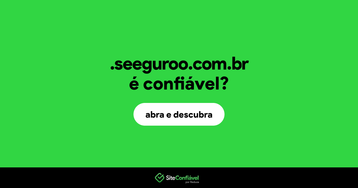 O site .seeguroo.com.br é confiável?