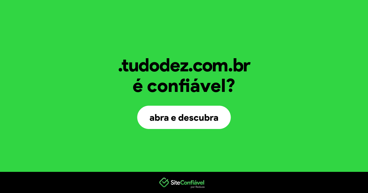 O site .tudodez.com.br é confiável?