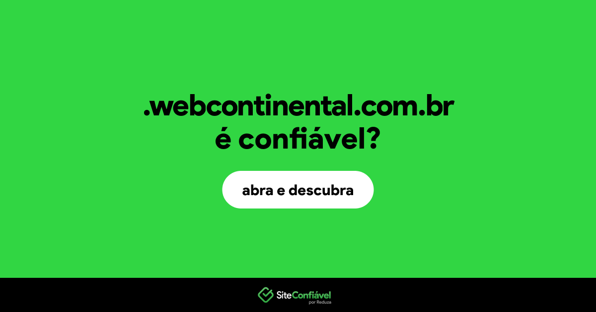 O site .webcontinental.com.br é confiável?