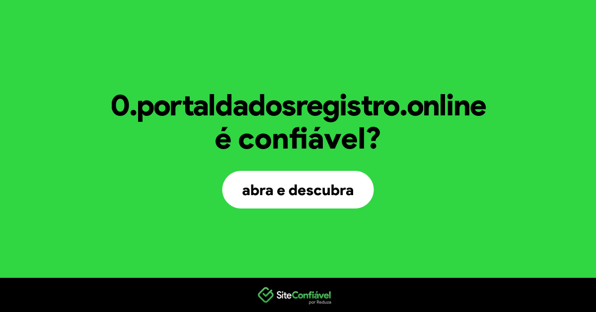 O site 0.portaldadosregistro.online é confiável?