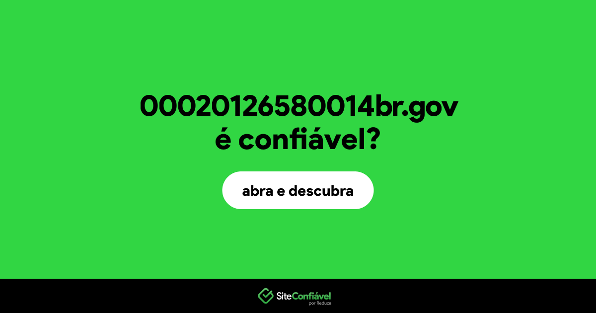 O site 00020126580014br.gov é confiável?