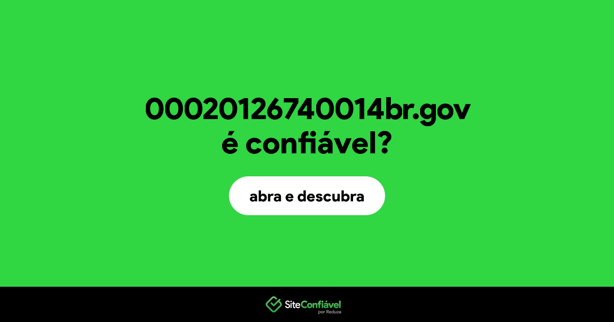 O site 00020126740014br.gov é confiável?
