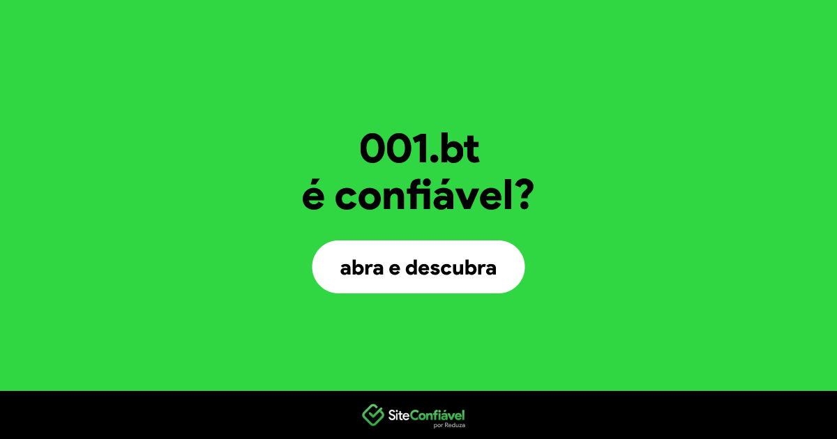 O site 001.bt é confiável?
