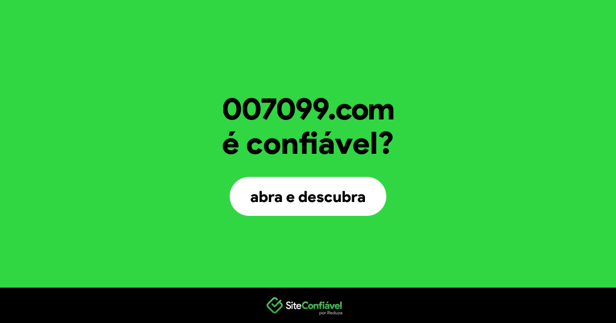 O site 007099.com é confiável?