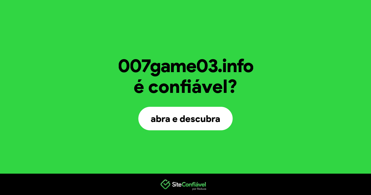O site 007game03.info é confiável?