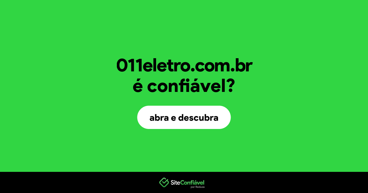O site 011eletro.com.br é confiável?