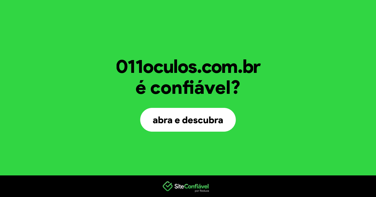 O site 011oculos.com.br é confiável?