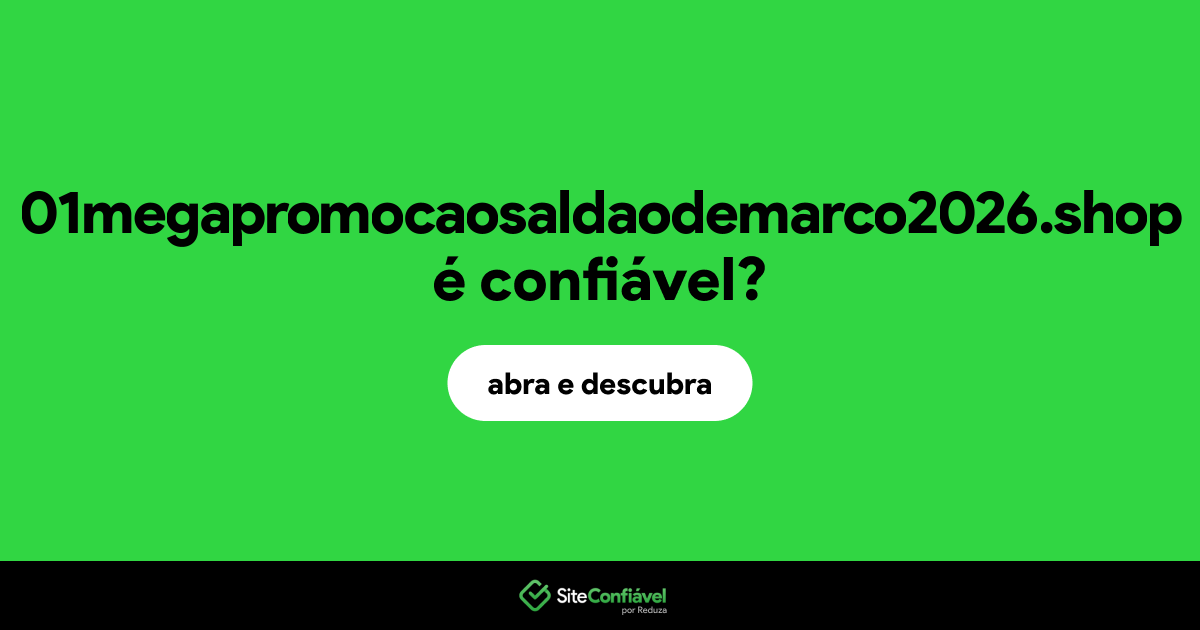 O site 01megapromocaosaldaodemarco2026.shop é confiável?