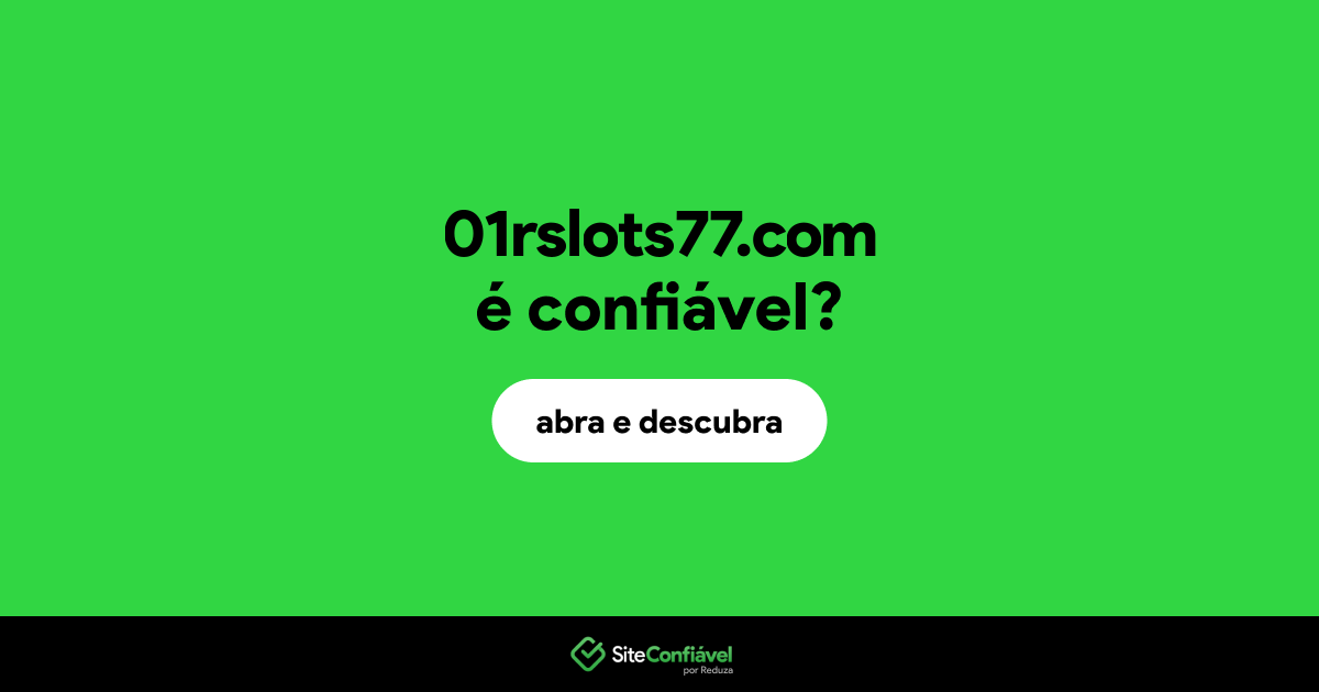 O site 01rslots77.com é confiável?
