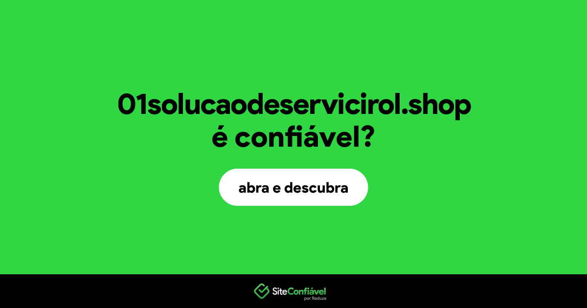 O site 01solucaodeservicirol.shop é confiável?