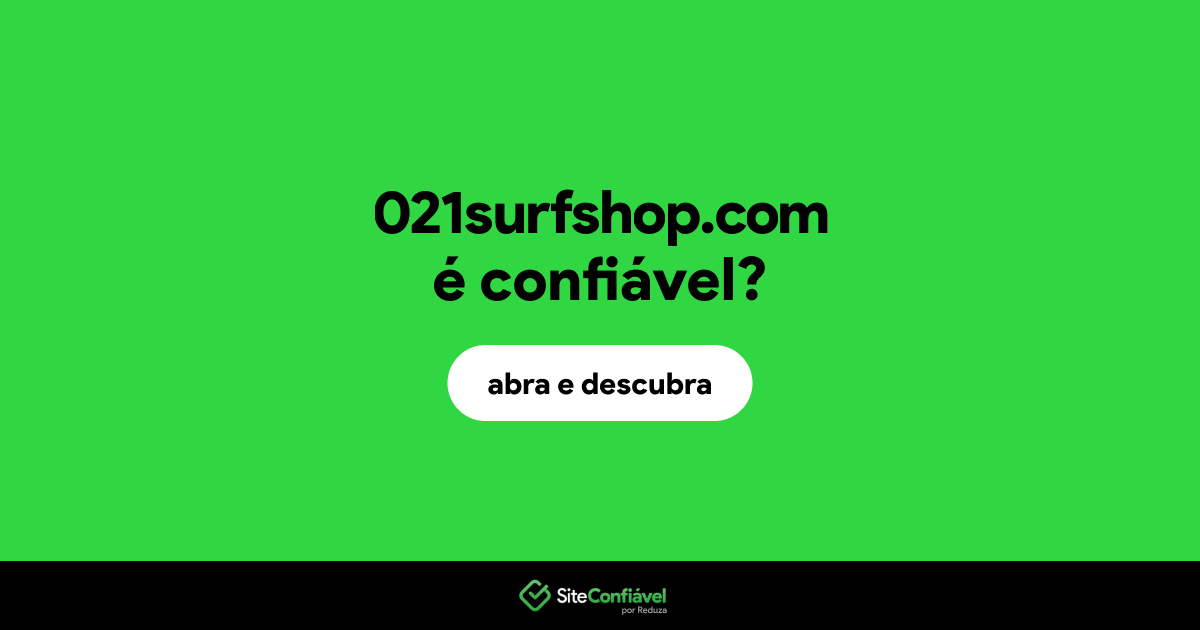 O site 021surfshop.com é confiável?