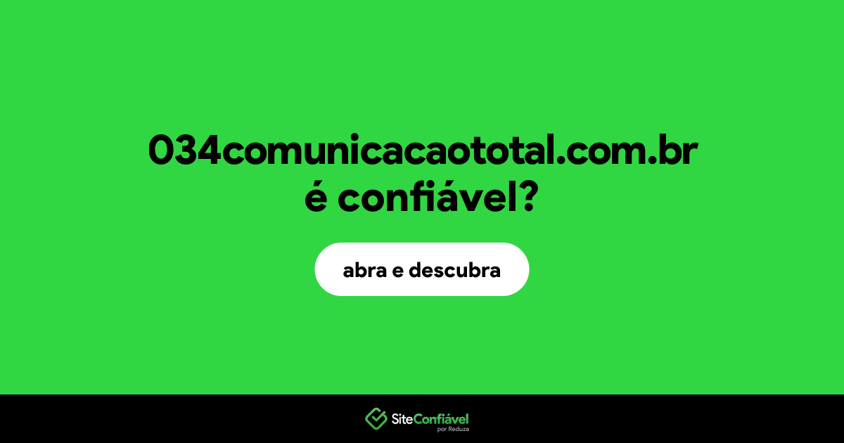 O site 034comunicacaototal.com.br é confiável?