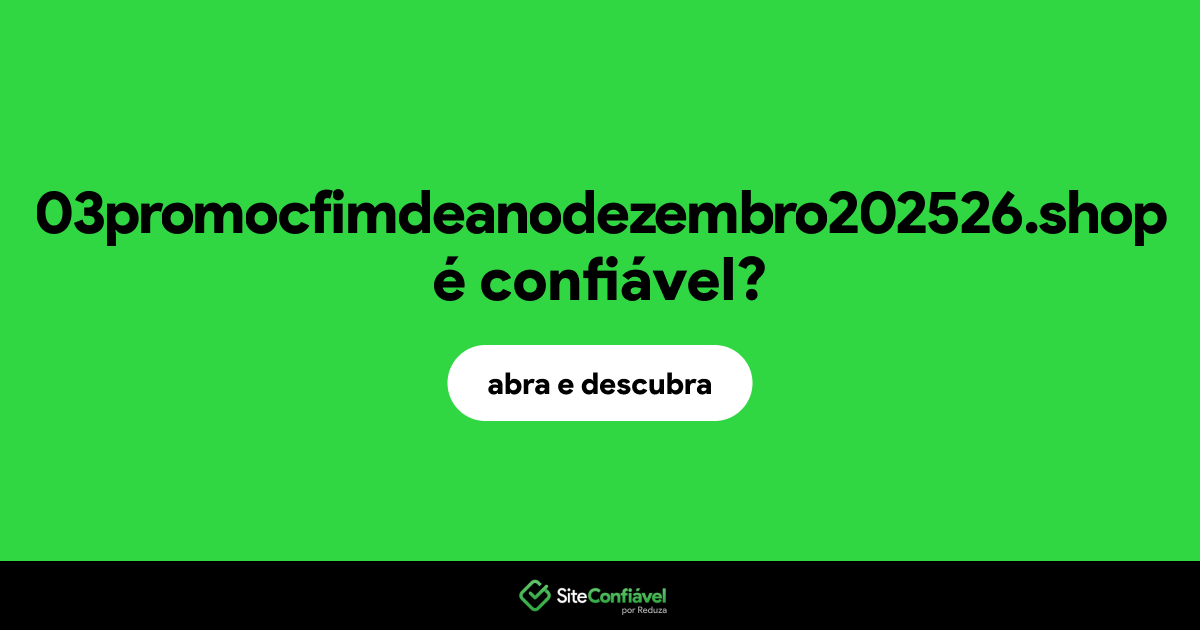 O site 03promocfimdeanodezembro202526.shop é confiável?