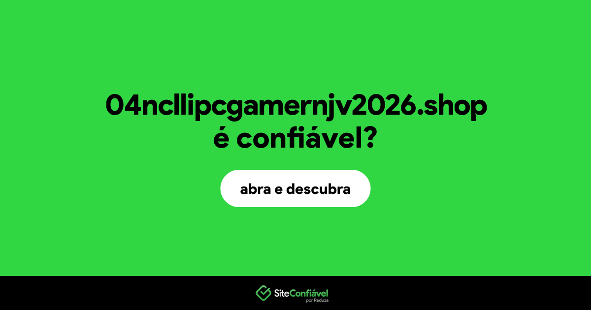 O site 04ncllipcgamernjv2026.shop é confiável?