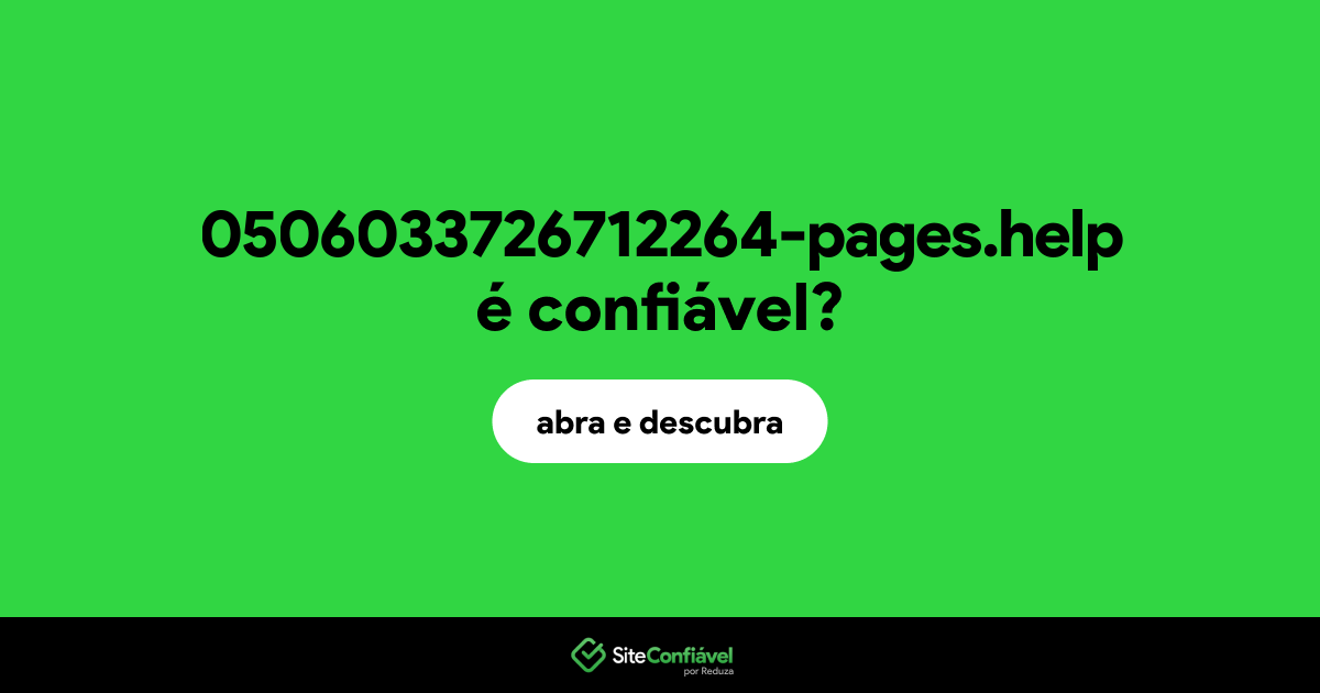 O site 0506033726712264-pages.help é confiável?