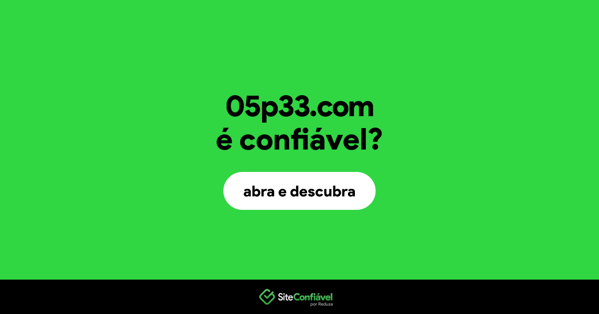 O site 05p33.com é confiável?