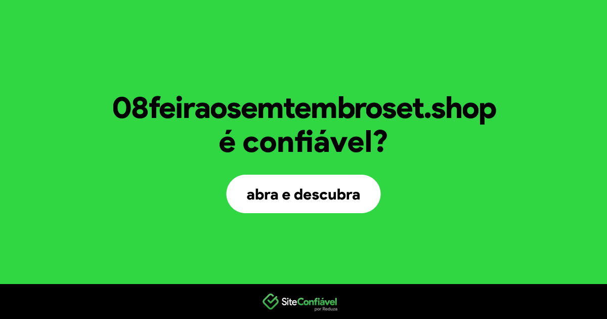 O site 08feiraosemtembroset.shop é confiável?