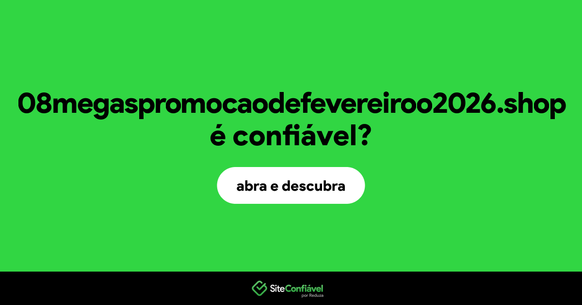 O site 08megaspromocaodefevereiroo2026.shop é confiável?
