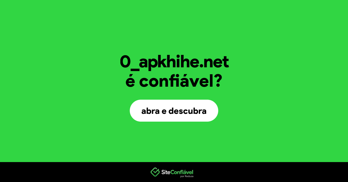 O site 0_apkhihe.net é confiável?