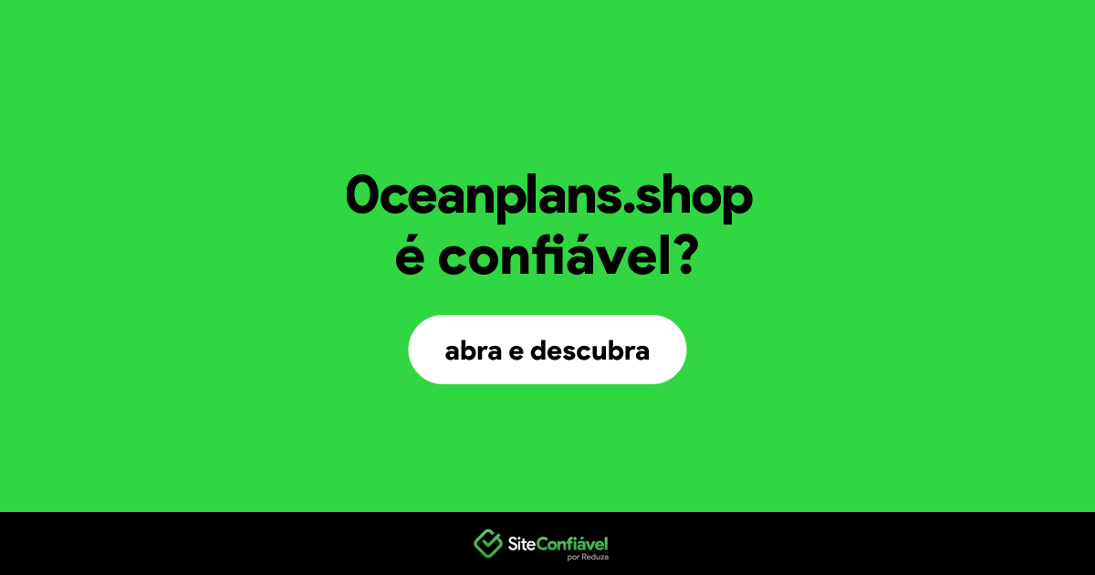 O site 0ceanplans.shop é confiável?