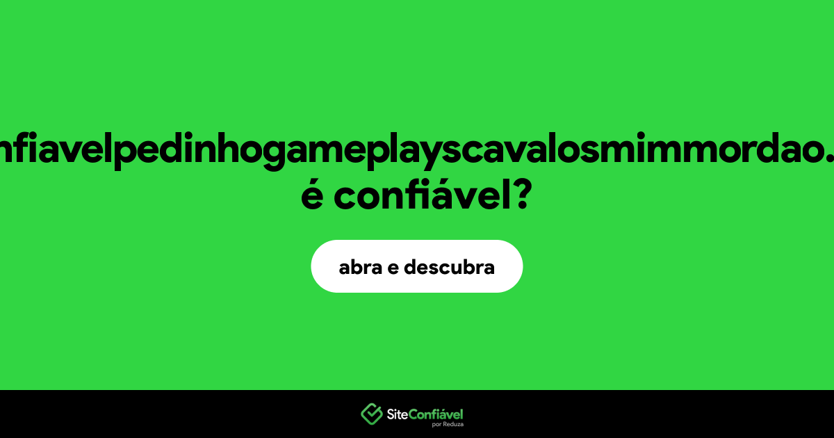 O site 0confiavelpedinhogameplayscavalosmimmordao.com é confiável?