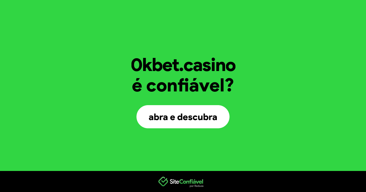 O site 0kbet.casino é confiável?