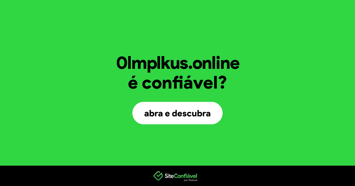 O site 0lmplkus.online é confiável?