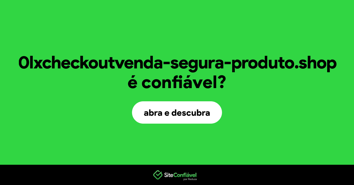 O site 0lxcheckoutvenda-segura-produto.shop é confiável?