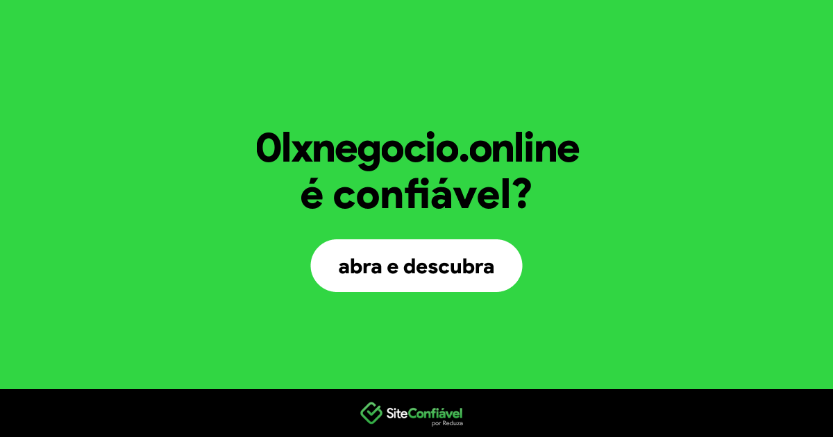 O site 0lxnegocio.online é confiável?