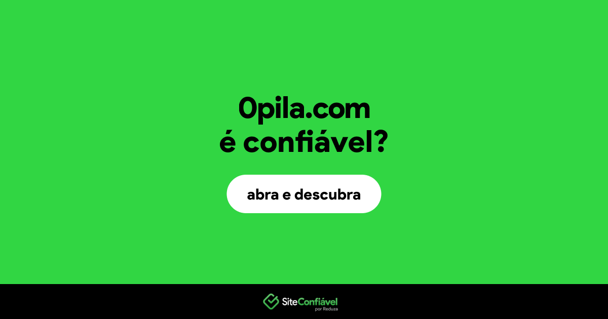 O site 0pila.com é confiável?