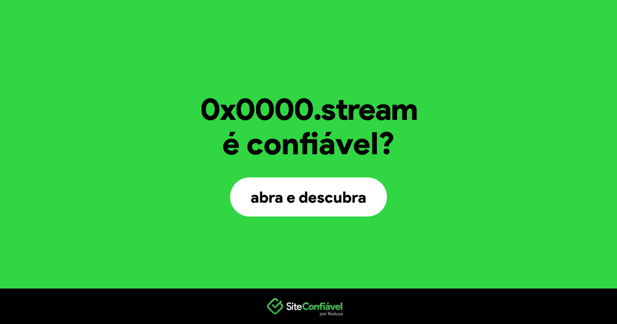 O site 0x0000.stream é confiável?