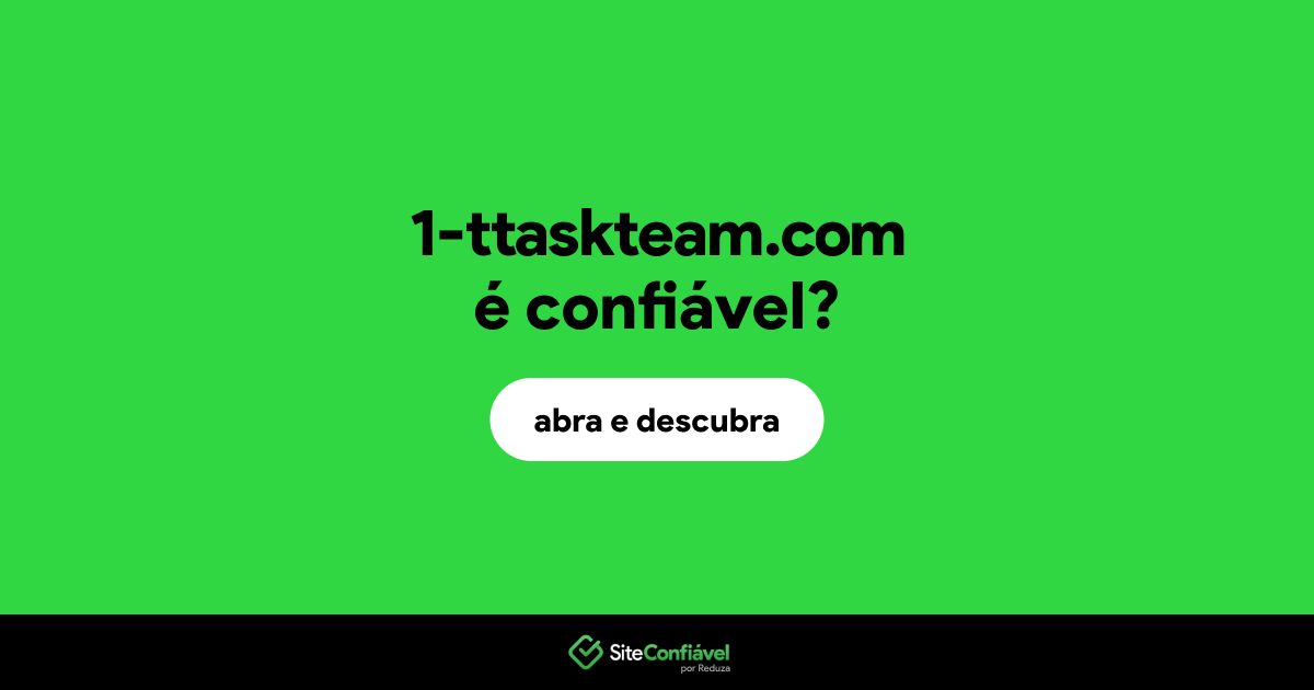 O site 1-ttaskteam.com é confiável?
