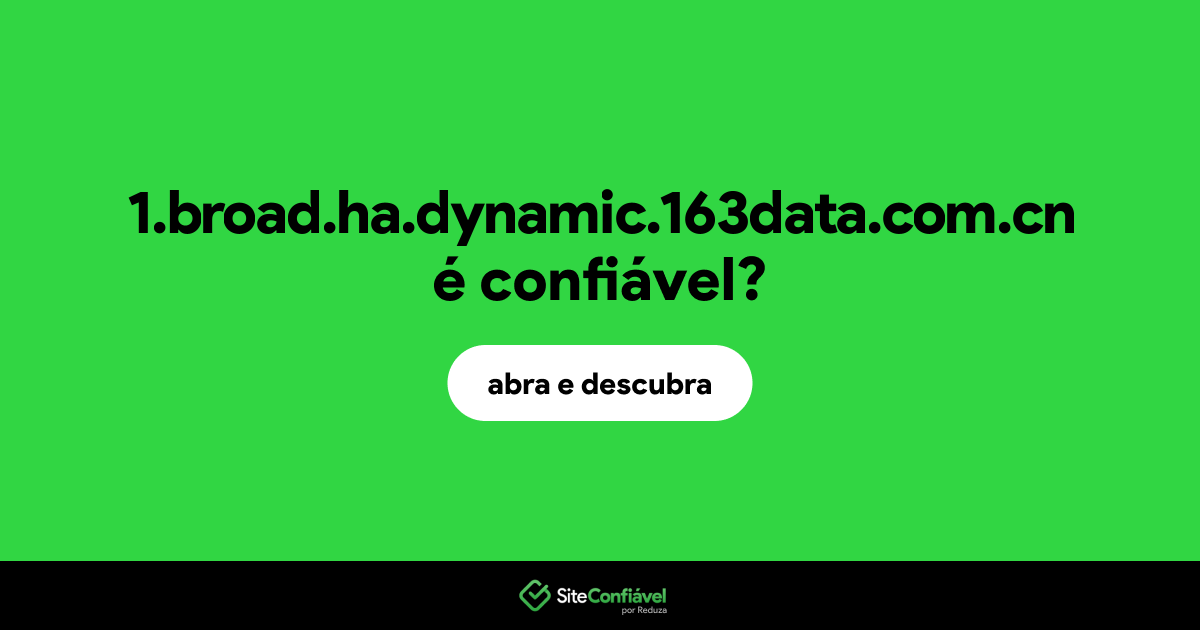 O site 1.broad.ha.dynamic.163data.com.cn é confiável?