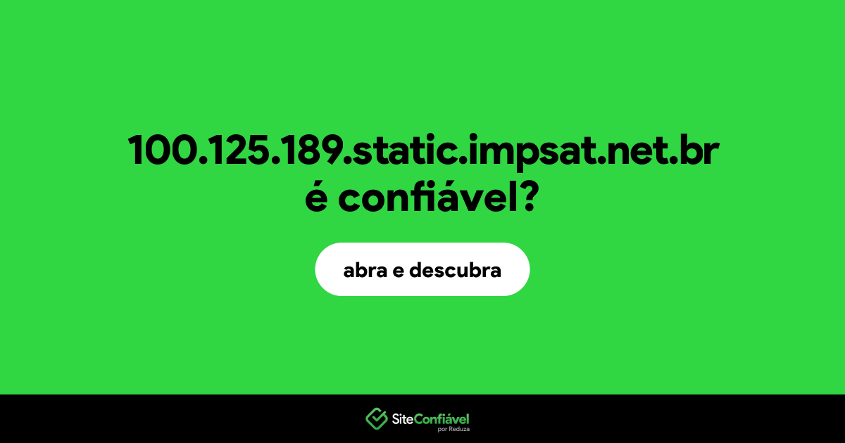 O site 100.125.189.static.impsat.net.br é confiável?