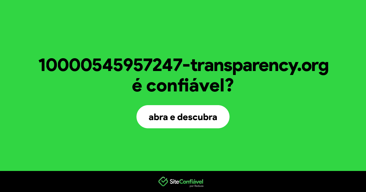 O site 10000545957247-transparency.org é confiável?