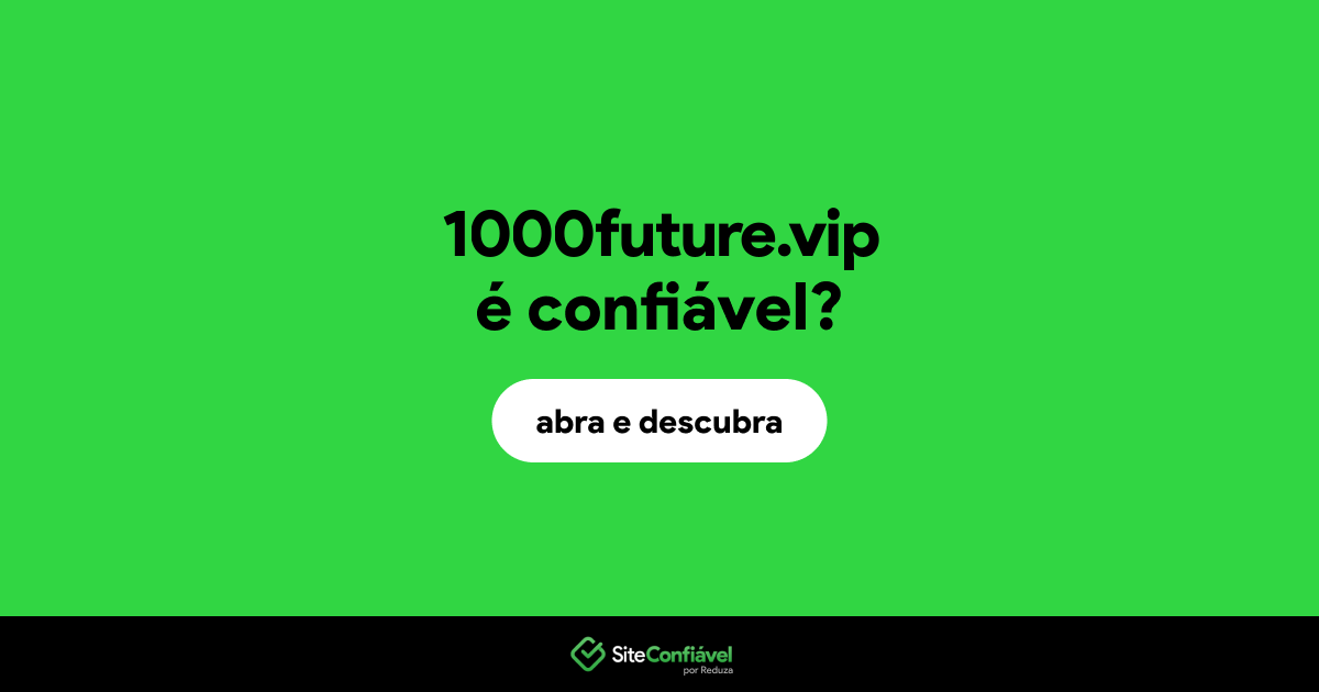 O site 1000future.vip é confiável?