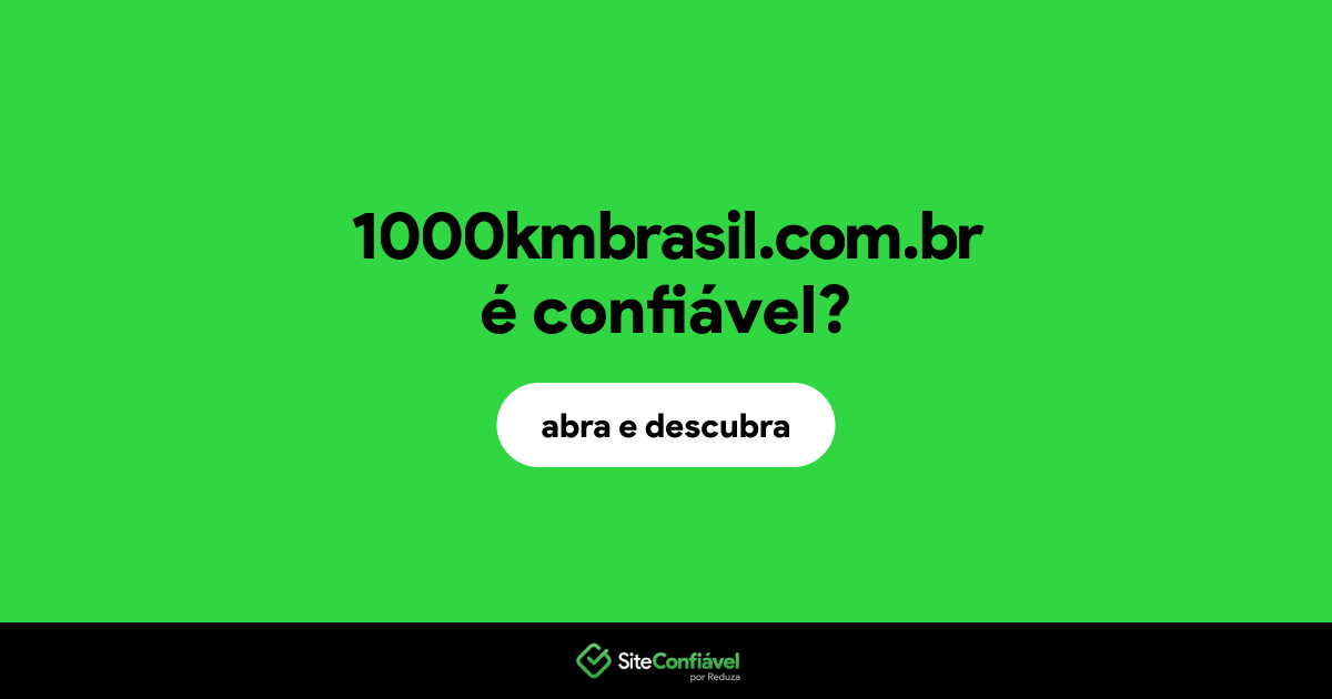 O site 1000kmbrasil.com.br é confiável?