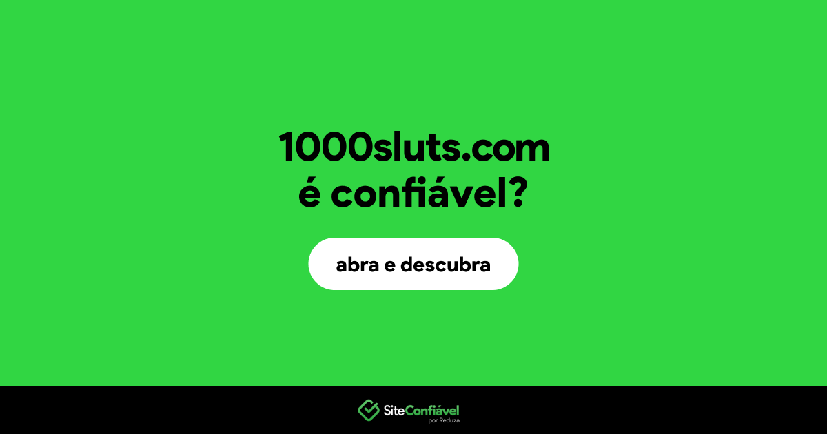 O site 1000sluts.com é confiável?